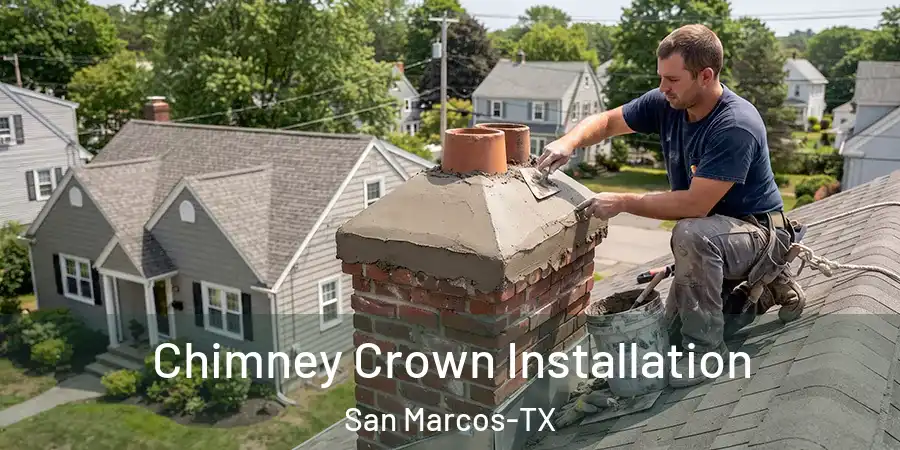 Chimney Crown Installation San Marcos-TX