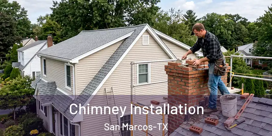 Chimney Installation San Marcos-TX