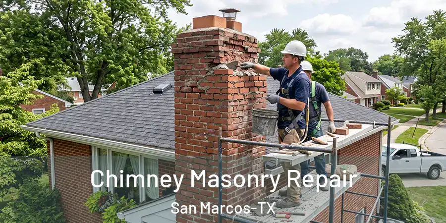 Chimney Masonry Repair San Marcos-TX