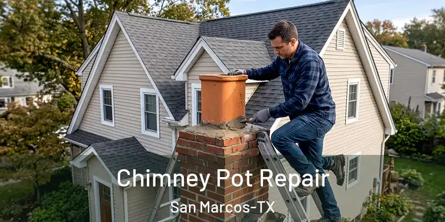 Chimney Pot Repair San Marcos-TX