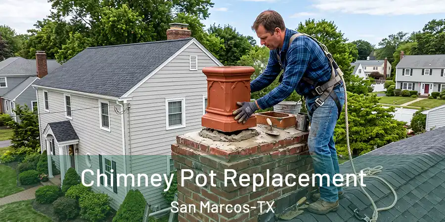 Chimney Pot Replacement San Marcos-TX