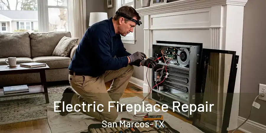 Electric Fireplace Repair San Marcos-TX
