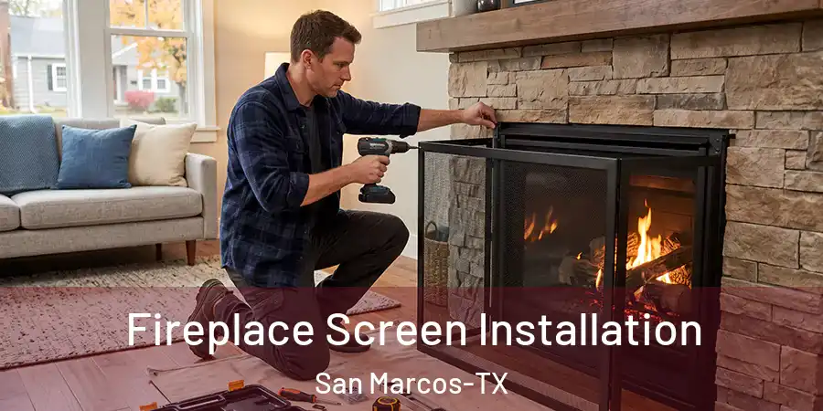 Fireplace Screen Installation San Marcos-TX