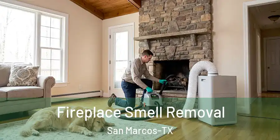 Fireplace Smell Removal San Marcos-TX