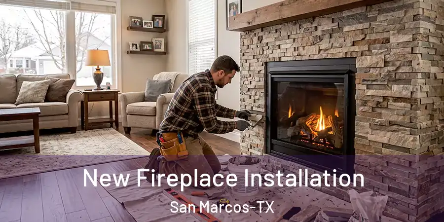  New Fireplace Installation San Marcos-TX