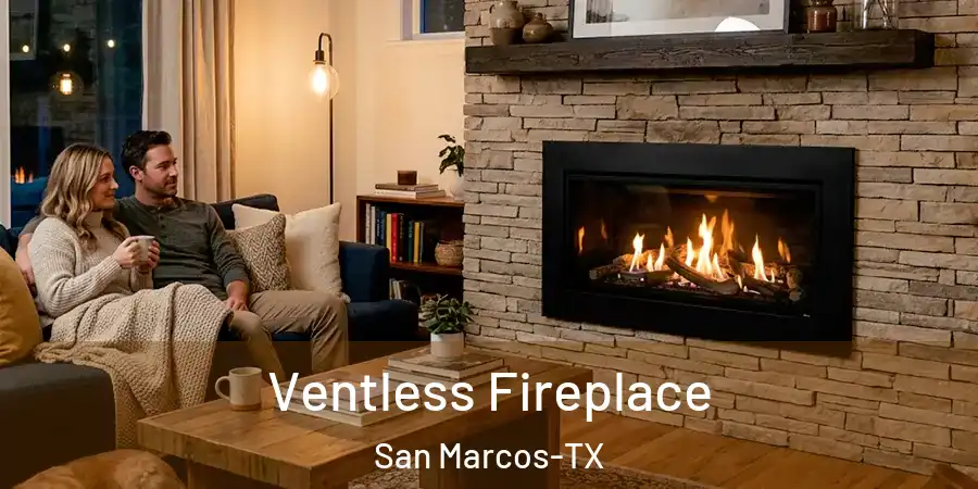 Ventless Fireplace San Marcos-TX
