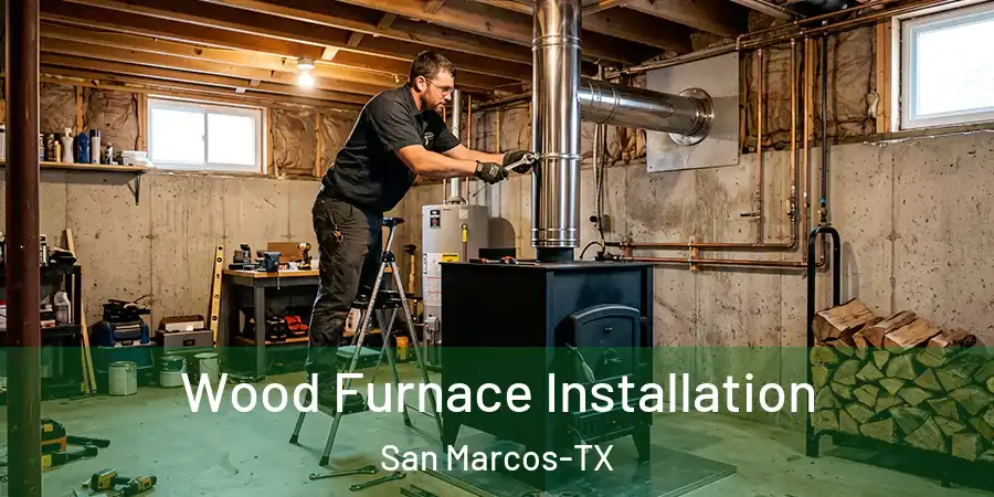  Wood Furnace Installation San Marcos-TX
